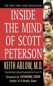 Title: Inside the Mind of Scott Peterson, Author: Keith Russell Ablow MD