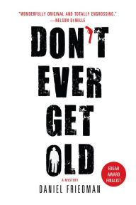 Title: Don't Ever Get Old (Buck Schatz Series #1), Author: Daniel Friedman