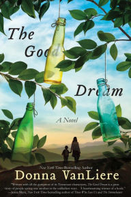 Title: The Good Dream: A Novel, Author: Donna VanLiere