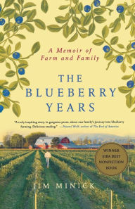 Title: The Blueberry Years: A Memoir of Farm and Family, Author: Jim Minick