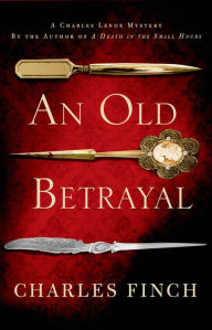 Title: An Old Betrayal (Charles Lenox Series #7), Author: Charles Finch