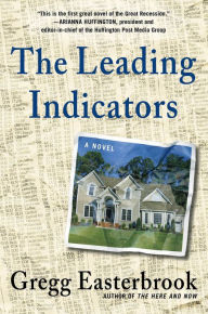 Title: The Leading Indicators: A Novel, Author: Gregg Easterbrook