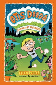 Title: Otis Dooda: Downright Dangerous, Author: Ellen Potter