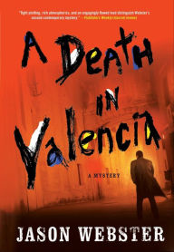 Title: A Death in Valencia: A Mystery, Author: Jason Webster