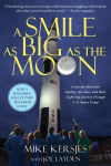 Alternative view 1 of A Smile as Big as the Moon: A Special Education Teacher, His Class, and Their Inspiring Journey Through U.S. Space Camp