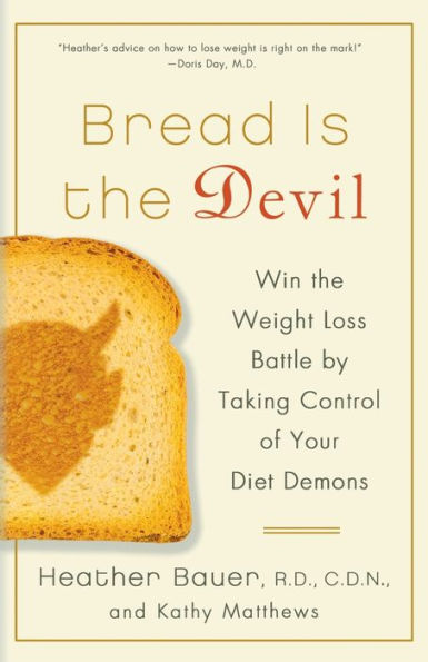 Bread Is the Devil: Win the Weight Loss Battle by Taking Control of Your Diet Demons