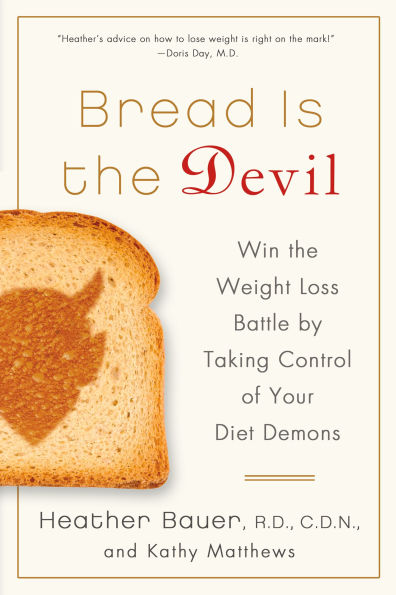 Bread Is the Devil: Win Weight Loss Battle by Taking Control of Your Diet Demons