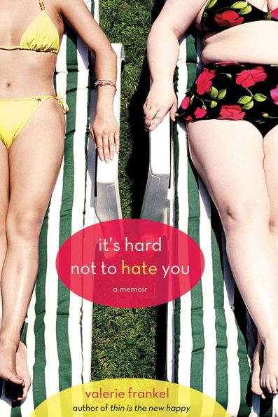 It's Hard Not to Hate You: A Memoir