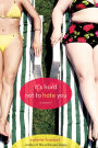 It's Hard Not to Hate You: A Memoir