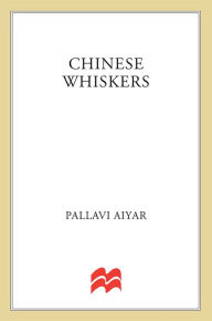 Title: Chinese Whiskers: A Novel, Author: Pallavi Aiyar