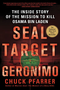 Title: SEAL Target Geronimo: The Inside Story of the Mission to Kill Osama bin Laden, Author: Chuck Pfarrer