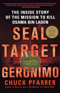 Title: SEAL Target Geronimo: The Inside Story of the Mission to Kill Osama bin Laden, Author: Chuck Pfarrer