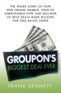 Groupon S Biggest Deal Ever The Inside Story Of How One