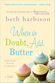 Free downloadable books for nook tablet When in Doubt, Add Butter: A Novel (English Edition) 9781250015020 by Beth Harbison ePub