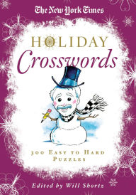 Title: The New York Times Holiday Crosswords: 300 Easy to Hard Puzzles, Author: The New York Times