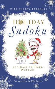 Title: Will Shortz Presents Holiday Sudoku: 300 Easy to Hard Puzzles, Author: Will Shortz