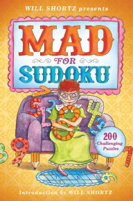 Title: Will Shortz Presents Mad for Sudoku: 200 Challenging Puzzles, Author: Will Shortz