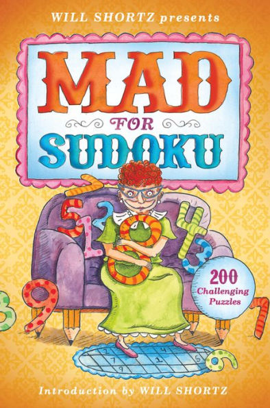 Will Shortz Presents Mad for Sudoku: 200 Challenging Puzzles