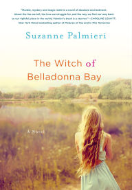 Title: The Witch of Belladonna Bay: A Novel, Author: Suzanne Palmieri