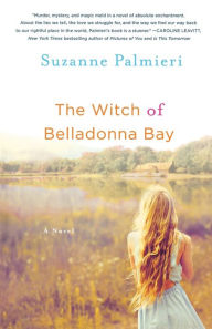 Title: The Witch of Belladonna Bay: A Novel, Author: Suzanne Palmieri