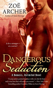 Title: Dangerous Seduction (Nemesis Unlimited Series #2), Author: Zoë Archer