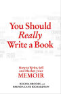 You Should Really Write a Book: How to Write, Sell and Market your Memoir