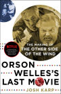 Orson Welles's Last Movie: The Making of The Other Side of the Wind