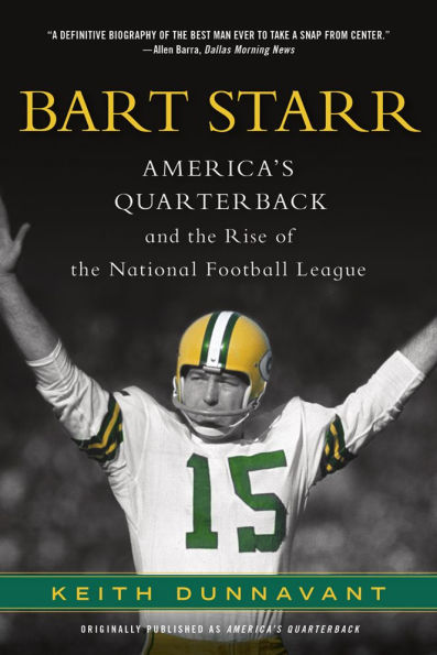 Bart Starr: America's Quarterback and the Rise of National Football League