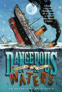 Alternative view 2 of Dangerous Waters: An Adventure on the Titanic