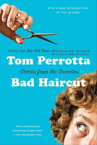 Title: Bad Haircut: Stories from the Seventies, Author: Tom Perrotta