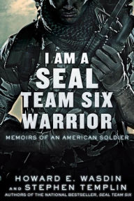 Title: I Am a SEAL Team Six Warrior: Memoirs of an American Soldier, Author: Howard E. Wasdin