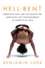 Alternative view 2 of Hell-Bent: Obsession, Pain, and the Search for Something Like Transcendence in Competitive Yoga