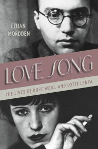 Title: Love Song: The Lives of Kurt Weill and Lotte Lenya, Author: Ethan Mordden