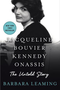 Title: Jacqueline Bouvier Kennedy Onassis: The Untold Story, Author: Barbara Leaming