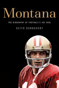 Title: Montana: The Biography of Football's Joe Cool, Author: Keith Dunnavant