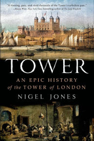 Title: Tower: An Epic History of the Tower of London, Author: Nigel Jones