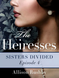 Title: The Heiresses #4: Sisters Divided, Author: Allison Rushby