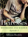 The Heiresses #5: Mistresses and Mayhem