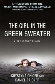 Title: The Girl in the Green Sweater: A Life in Holocaust's Shadow, Author: Krystyna Chiger
