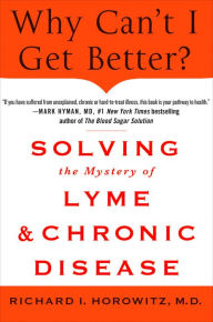 Free computer ebooks downloads Why Can't I Get Better?: Solving the Mystery of Lyme and Chronic Disease