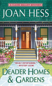 Title: Deader Homes and Gardens (Claire Malloy Series #18), Author: Joan Hess