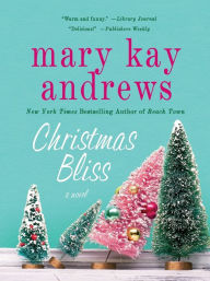 Title: Christmas Bliss (Weezie and Bebe Series #4), Author: Mary Kay Andrews