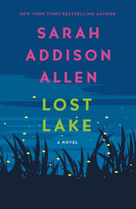 Title: Lost Lake: A Novel, Author: Sarah Addison Allen