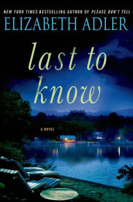 Title: Last to Know: A Novel, Author: Elizabeth Adler