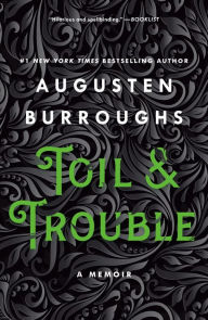 Title: Toil & Trouble, Author: Augusten Burroughs