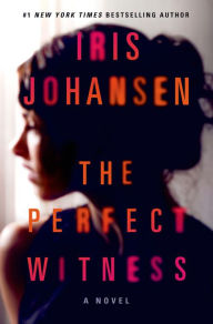 Title: The Perfect Witness: A Novel, Author: Iris Johansen