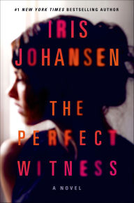 Title: The Perfect Witness: A Novel, Author: Iris Johansen