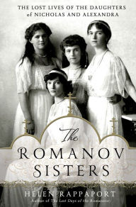 Ebook download epub format The Romanov Sisters: The Lost Lives of the Daughters of Nicholas and Alexandra 9781250020208 by Helen Rappaport DJVU ePub