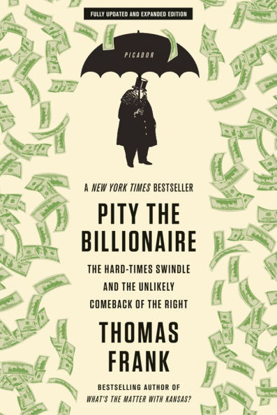 Pity the Billionaire: Hard-Times Swindle and Unlikely Comeback of Right