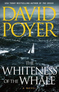 Title: The Whiteness of the Whale: A Novel, Author: David Poyer